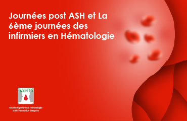 Journées post ASH  et La 6ème  journées des infirmiers en Hématologie